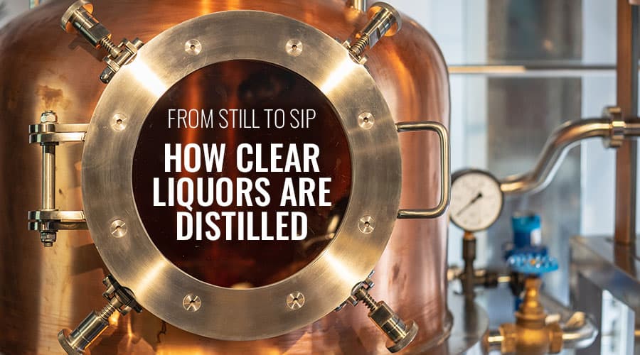 Featured image for From Still to Sip: How Clear Spirits Are Made