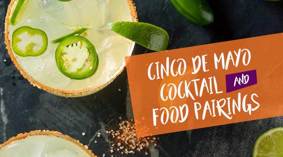 Featured image for Cinco de Mayo Cocktails and Food Pairings