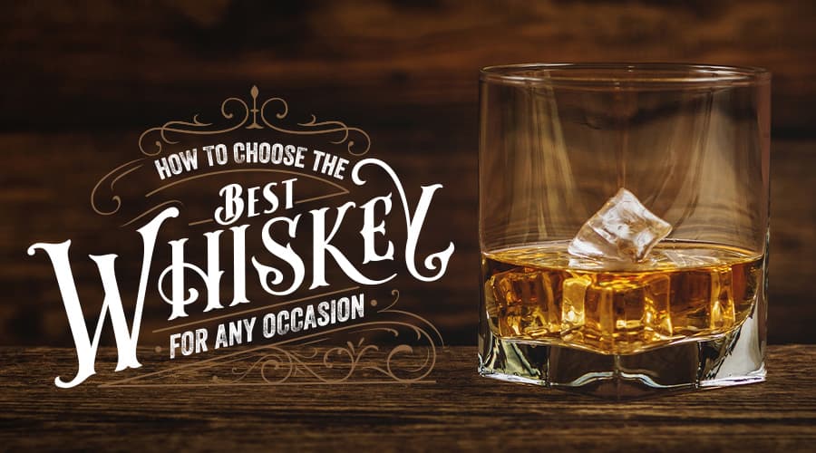 Featured image for How To Choose The Best Whiskey For Any Occasion