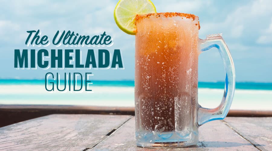 Featured image for The Ultimate Michelada Guide