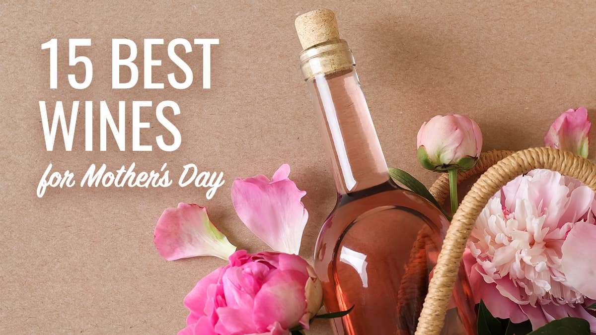 Featured image for The 15 Best Wines For Mother's Day