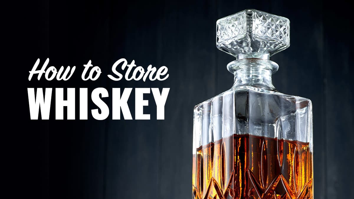 Featured image for Whiskey Storage Guide - How to Store Whiskey