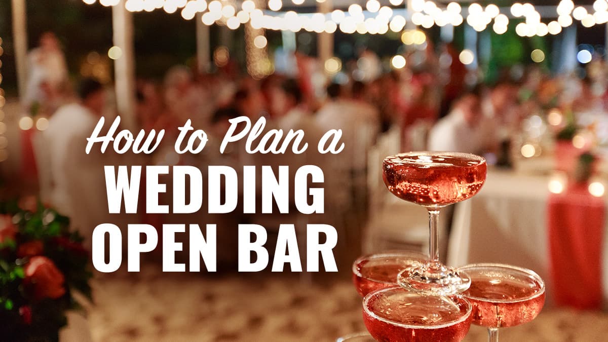Featured image for How To Plan An Open Bar For a Wedding