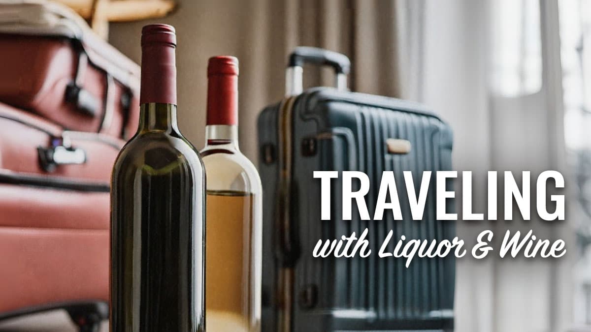 Featured image for Traveling with Liquor and Wine