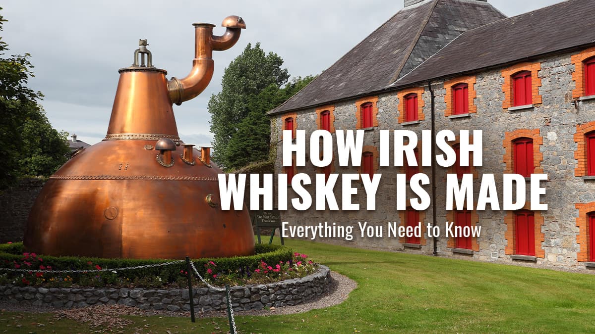 Featured image for How Is Irish Whiskey Made?