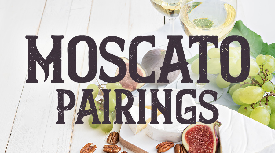 Meals For Moscato – Moscato Pairings
