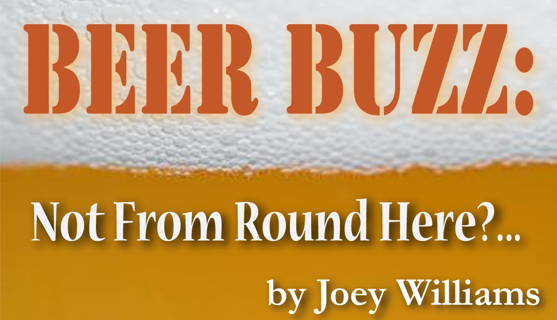 Beer Buzz: Not From Round Here?…